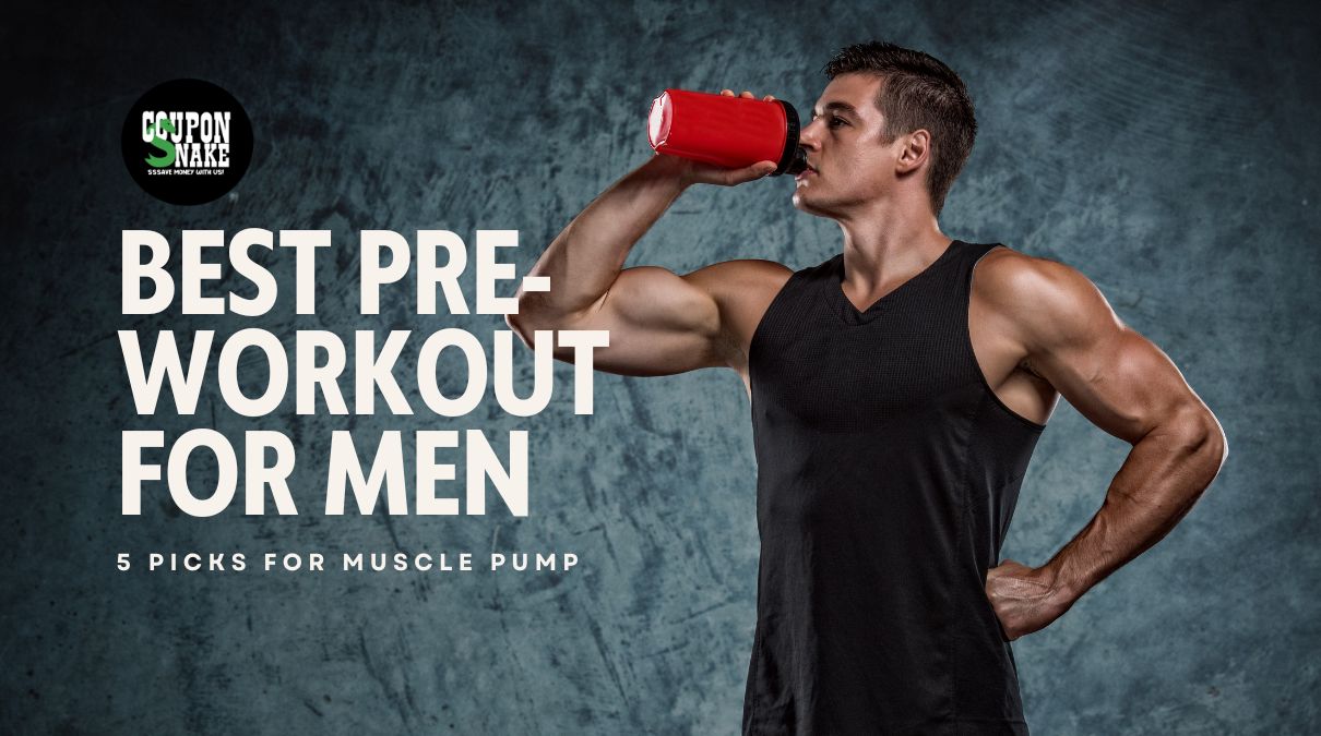 Best Pre-Workout for Men: These 5 Picks Will Give You the Muscle Pump You’ve Always Wanted