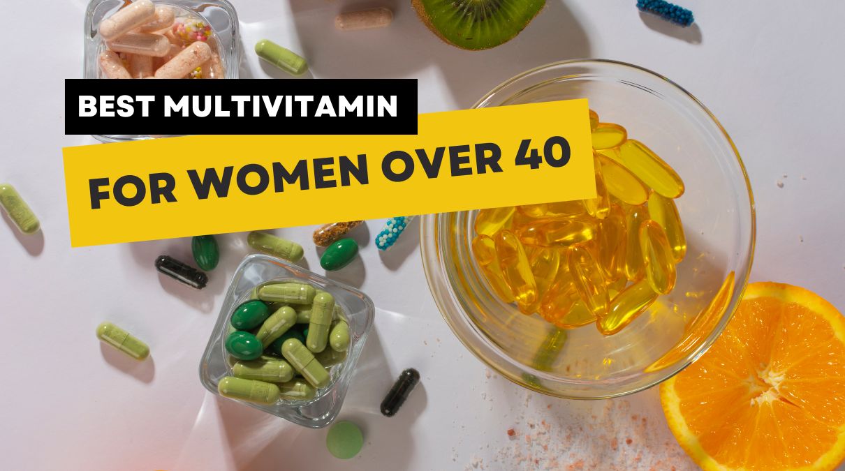 Best Multivitamin for Women Over 40: The Ultimate Guide to Feeling Strong and Unstoppable Again