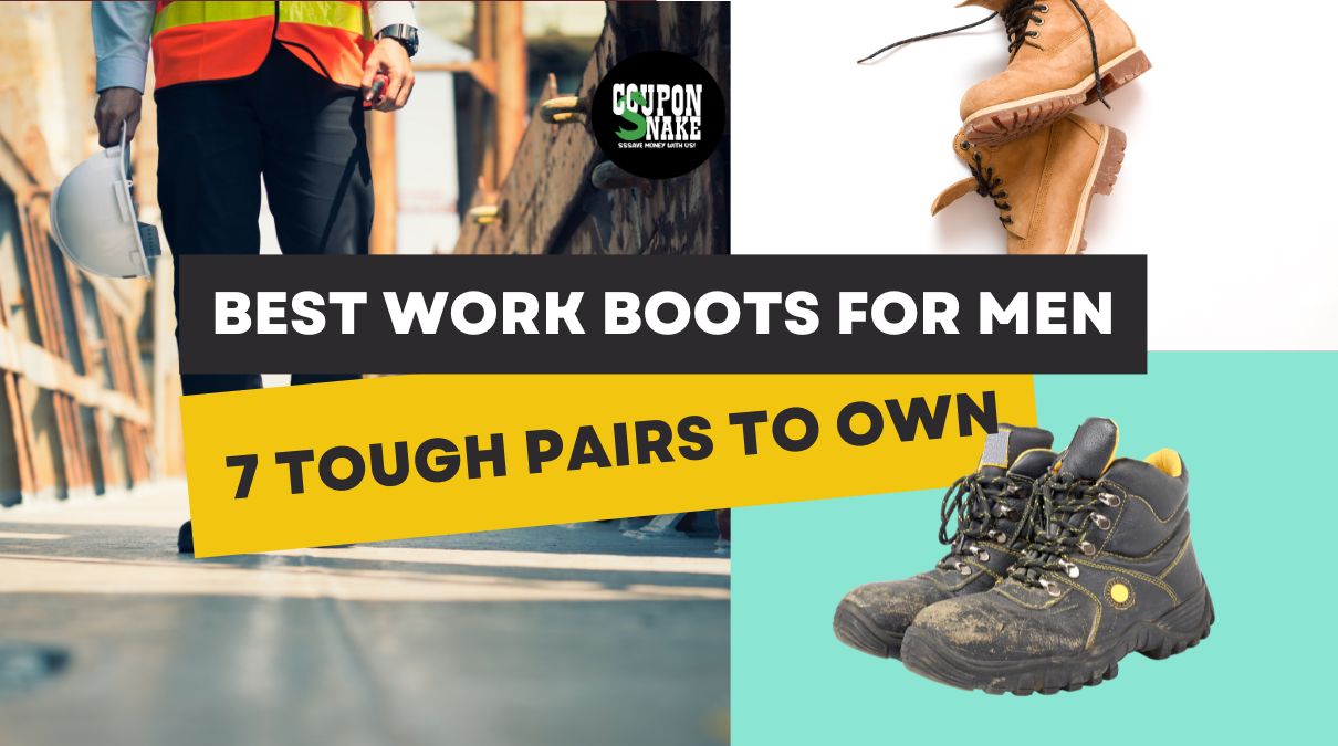 Best Work Boots for Men: 7 Tough Pairs That Laugh in the Face of Harsh Conditions