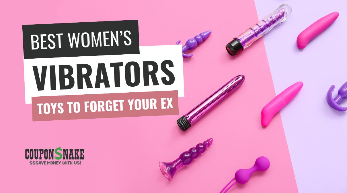Best Vibrators for Women:  Toys to Forget Your Ex (Or Even Your Current Partner)