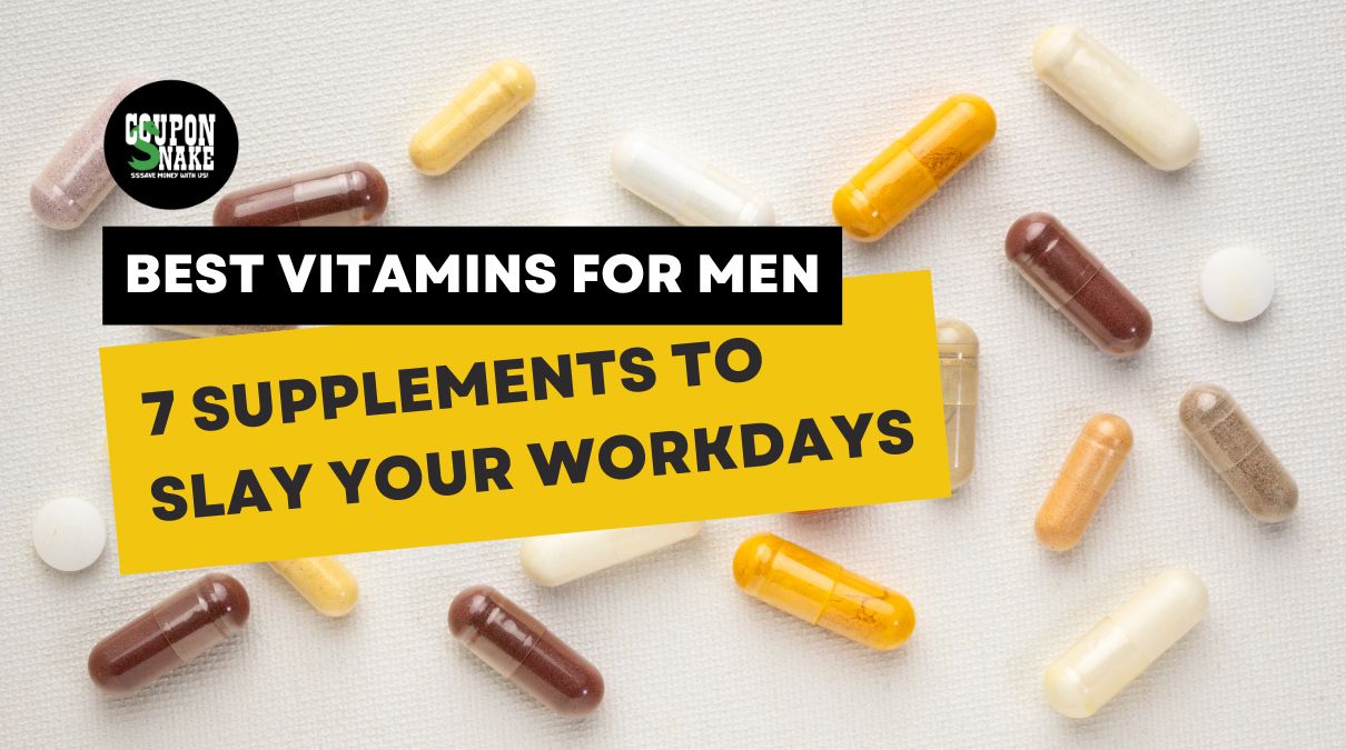 Best Vitamins for Men: 7 Men's Supplements to Slay Your Workdays