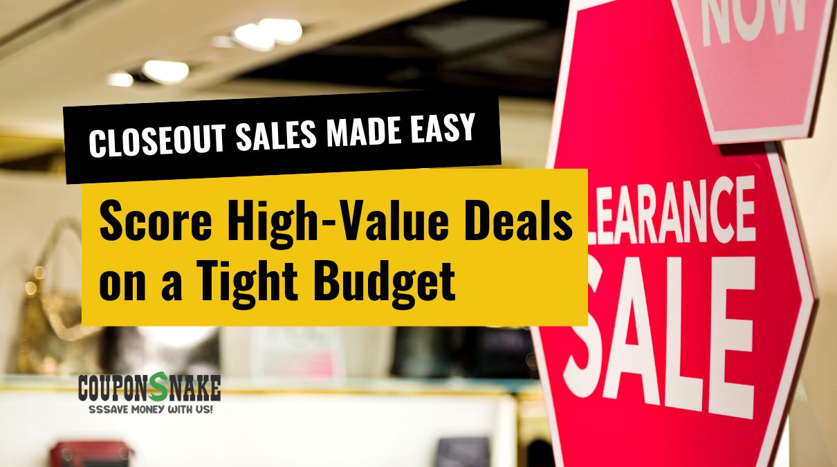 Closeout Sales Made Easy — How to Score High-Value Deals on a Tight Budget