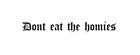Dont Eat The Homies StreetWear Logo